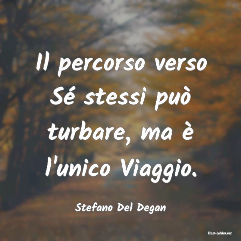 frasi di  Stefano Del Degan
