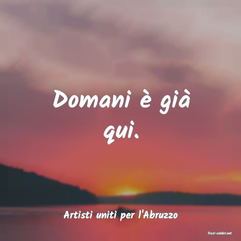 frasi di Artisti uniti per l'Abruzzo