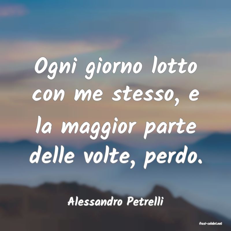 frasi di  Alessandro Petrelli
