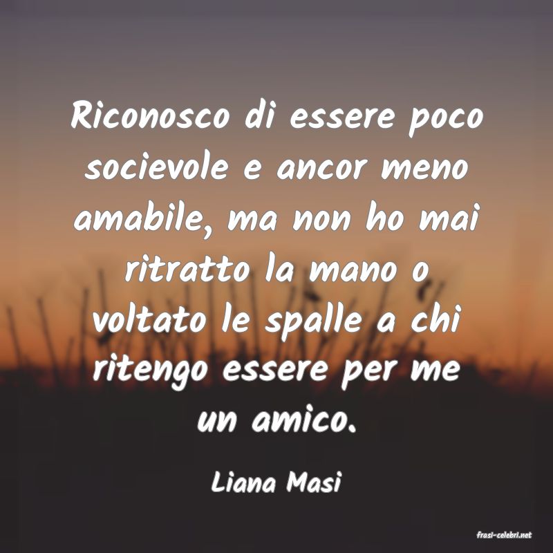 frasi di  Liana Masi
