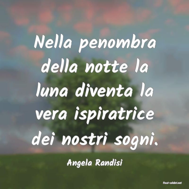 frasi di  Angela Randisi
