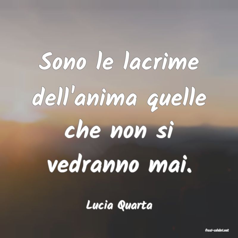 frasi di  Lucia Quarta
