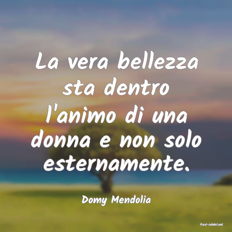 frasi di  Domy Mendolia
