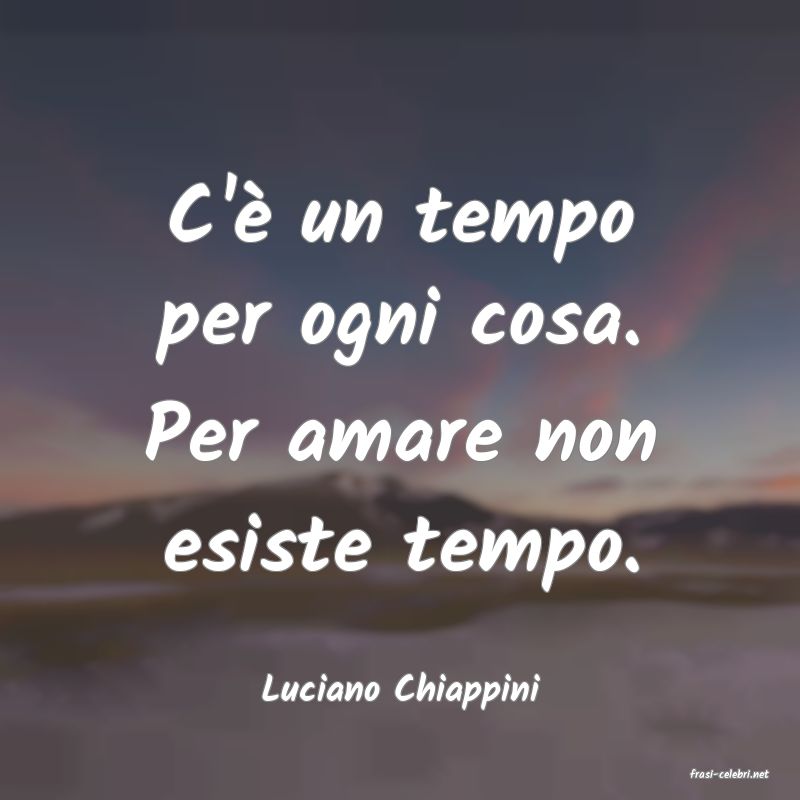 frasi di  Luciano Chiappini
