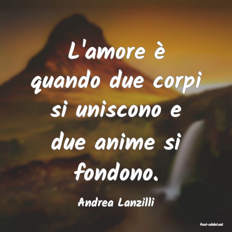 frasi di  Andrea Lanzilli
