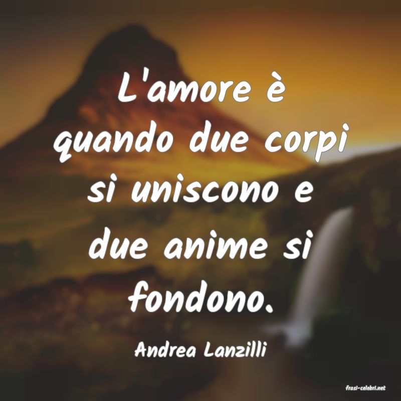 frasi di  Andrea Lanzilli
