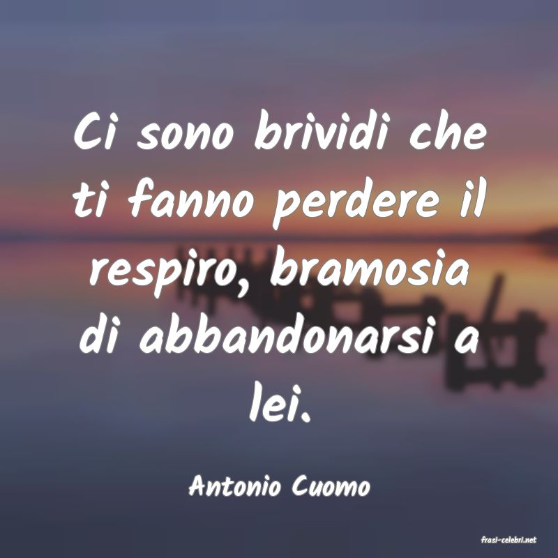 frasi di  Antonio Cuomo

