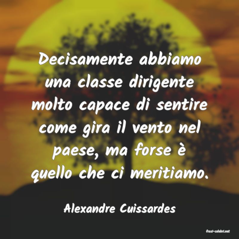 frasi di  Alexandre Cuissardes
