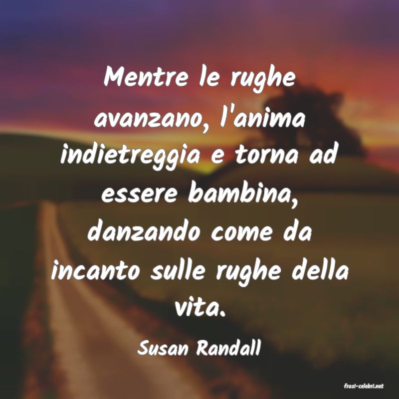 frasi di  Susan Randall
