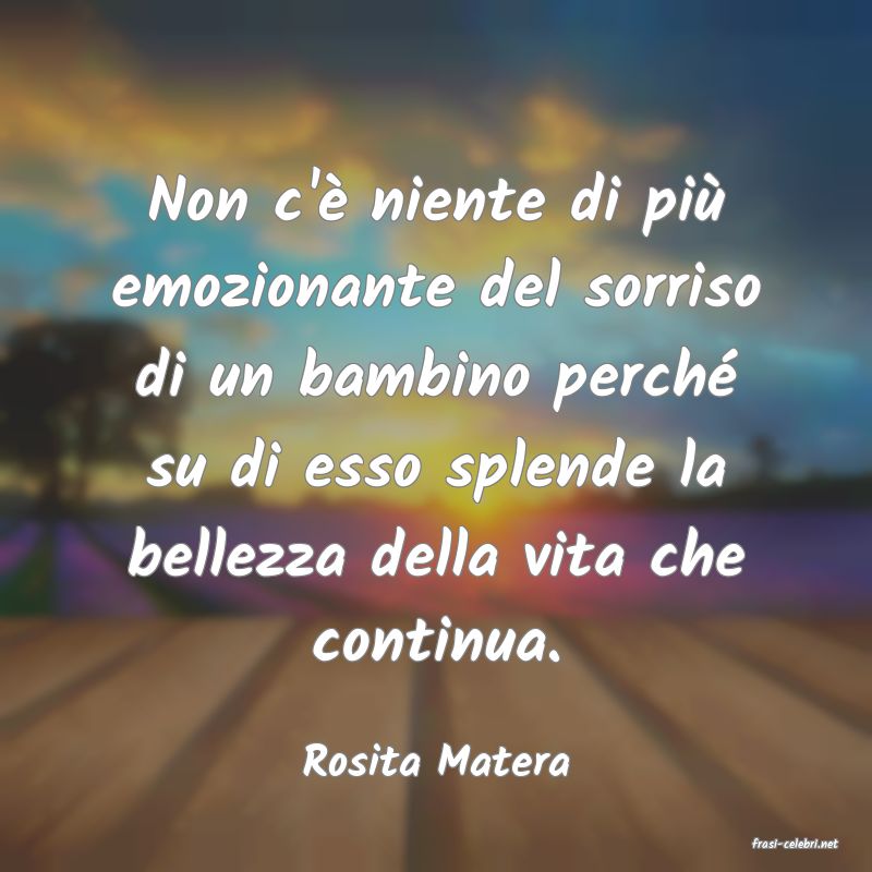 frasi di  Rosita Matera
