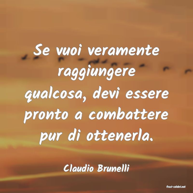 frasi di  Claudio Brunelli
