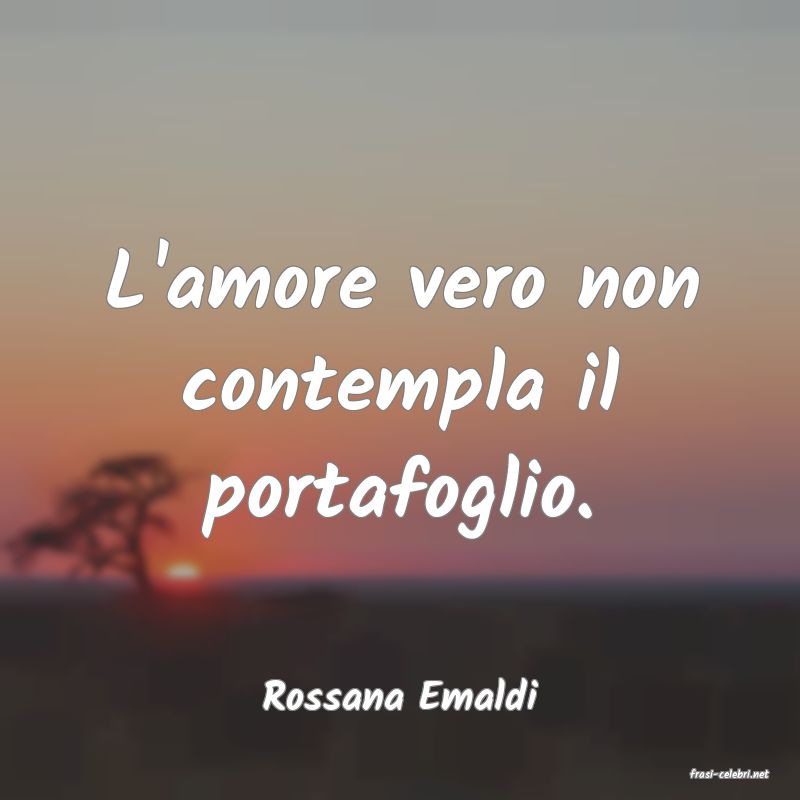 frasi di  Rossana Emaldi
