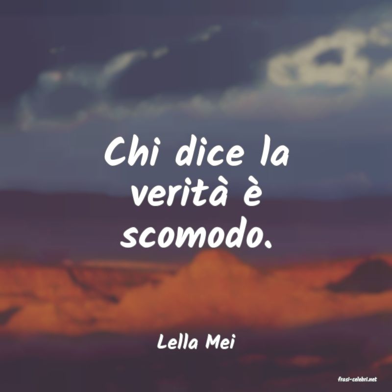 frasi di  Lella Mei
