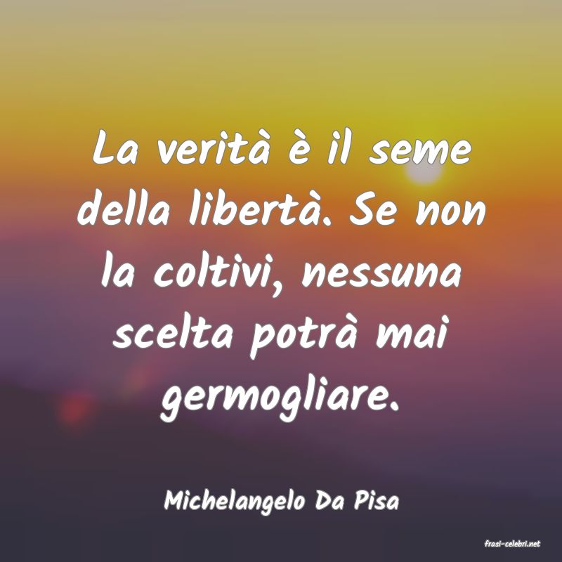 frasi di Michelangelo Da Pisa