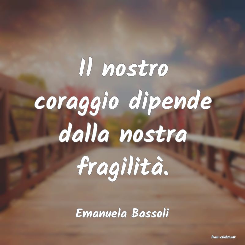 frasi di  Emanuela Bassoli
