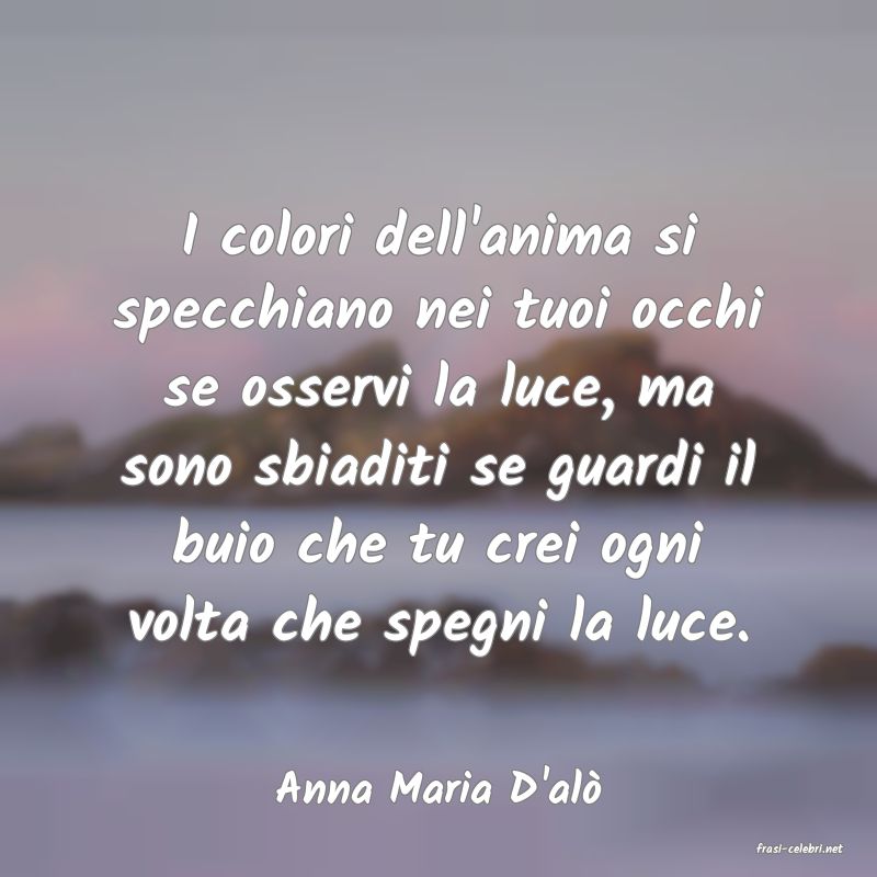 frasi di Anna Maria D'al
