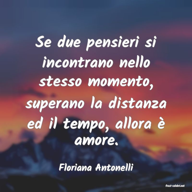frasi di  Floriana Antonelli
