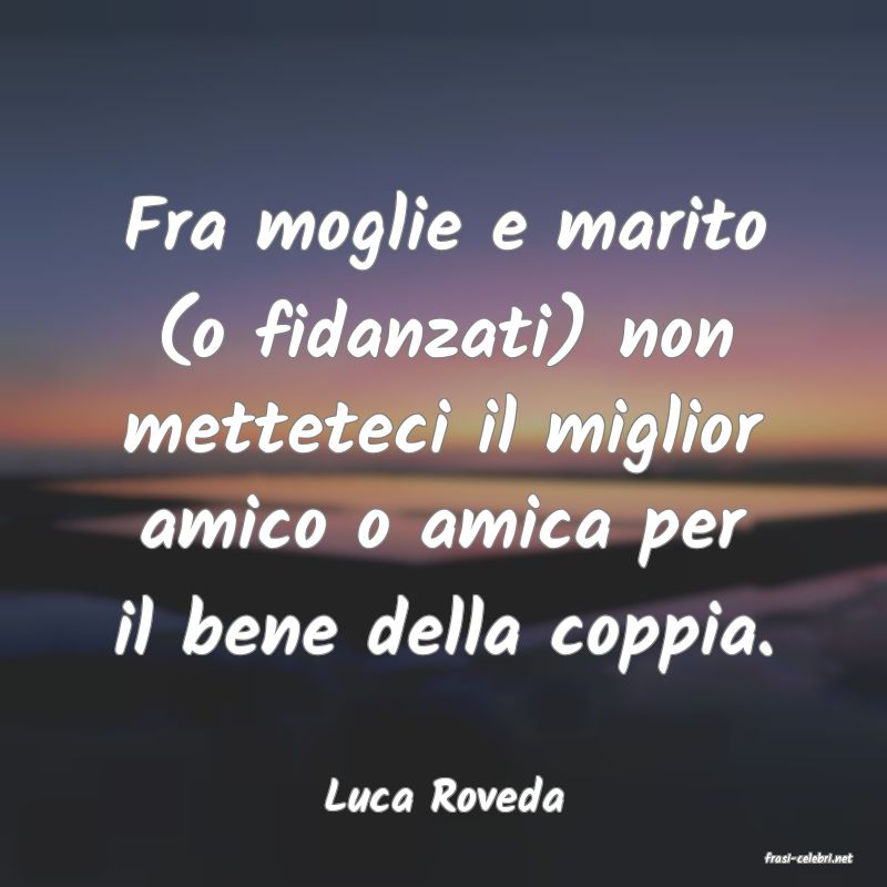 frasi di Luca Roveda