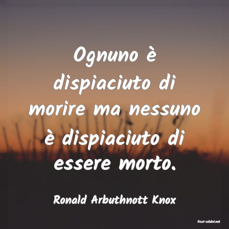 frasi di  Ronald Arbuthnott Knox
