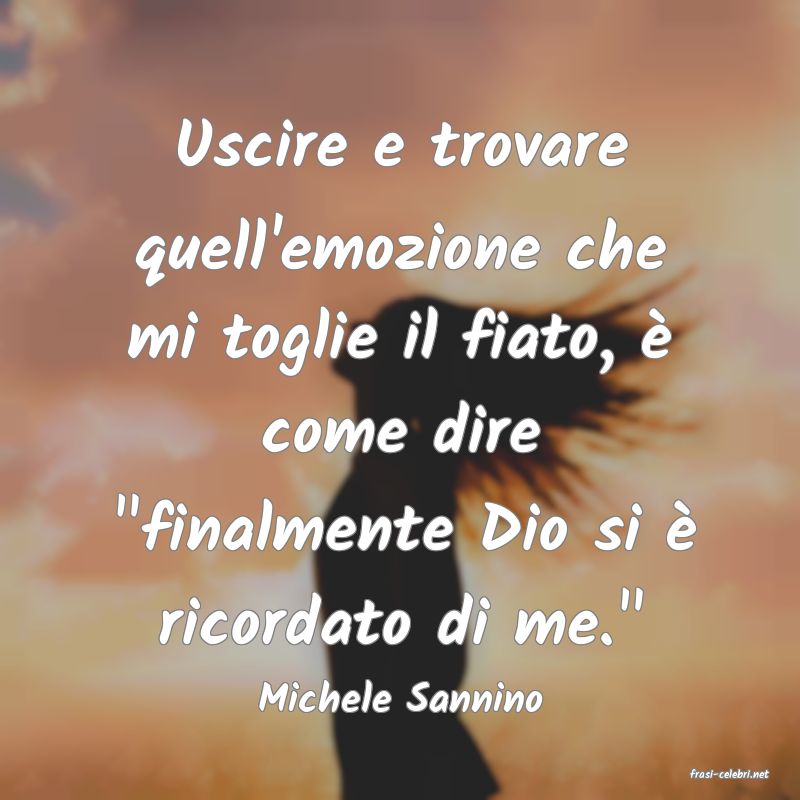 frasi di  Michele Sannino
