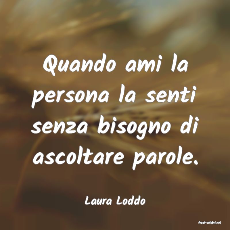 frasi di  Laura Loddo
