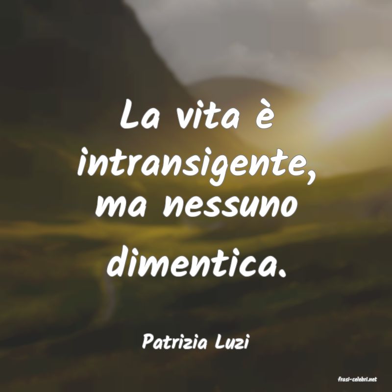 frasi di  Patrizia Luzi

