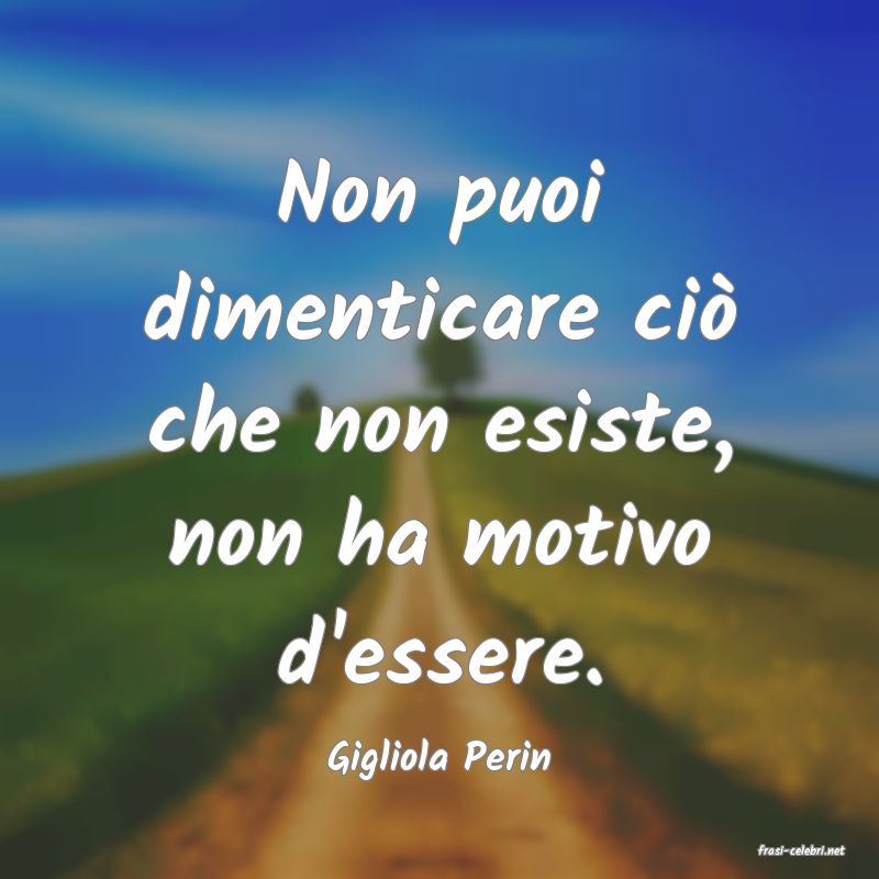 frasi di  Gigliola Perin
