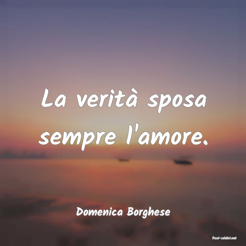 frasi di  Domenica Borghese
