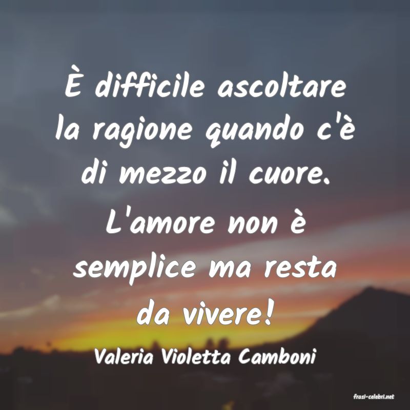 frasi di  Valeria Violetta Camboni
