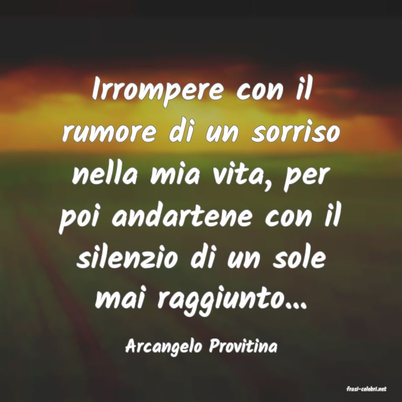 frasi di  Arcangelo Provitina
