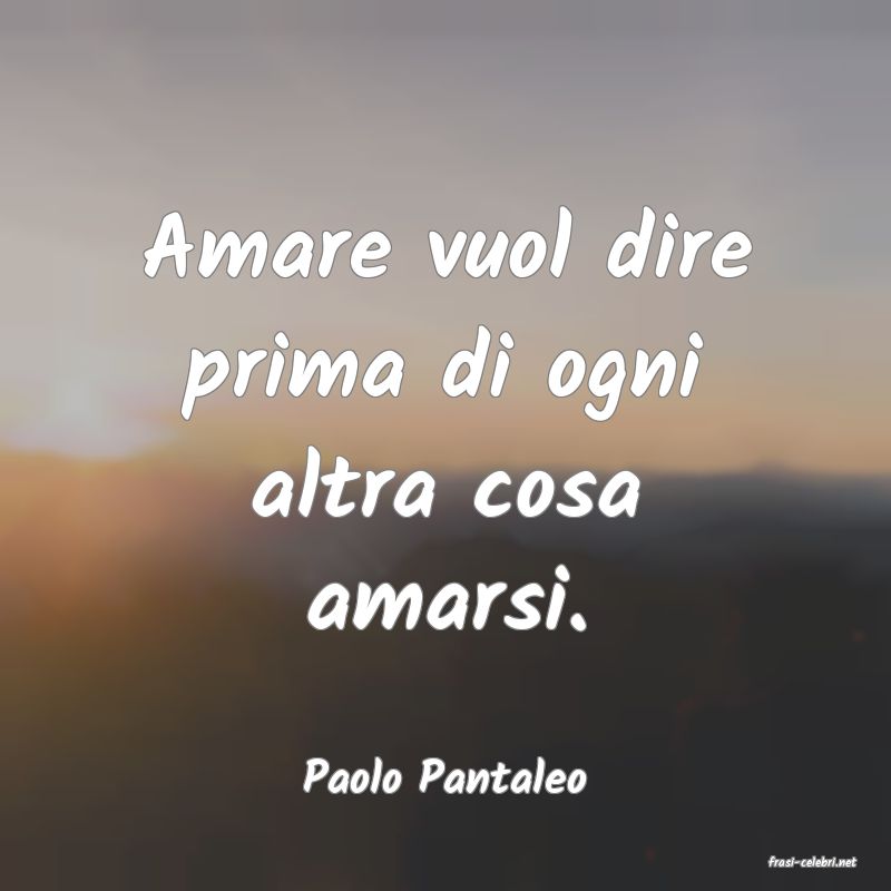frasi di  Paolo Pantaleo

