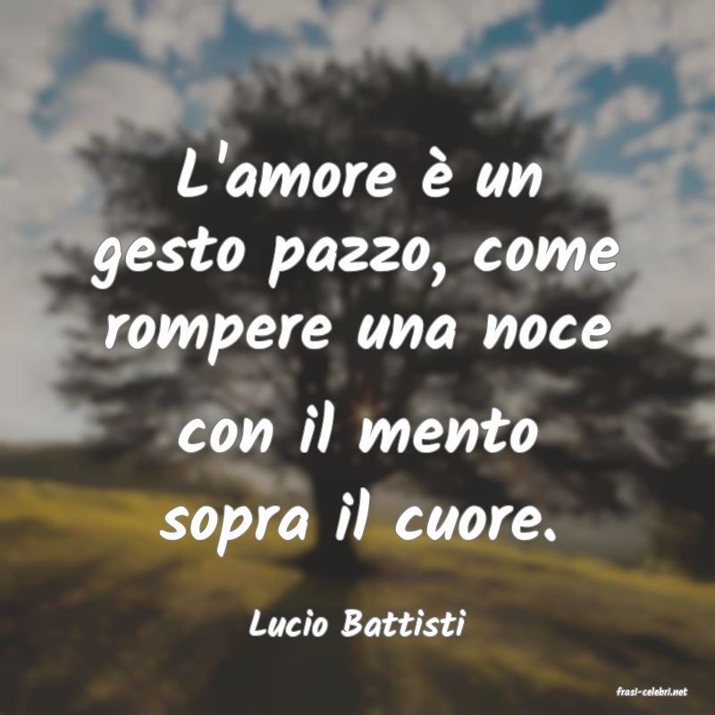 frasi di  Lucio Battisti
