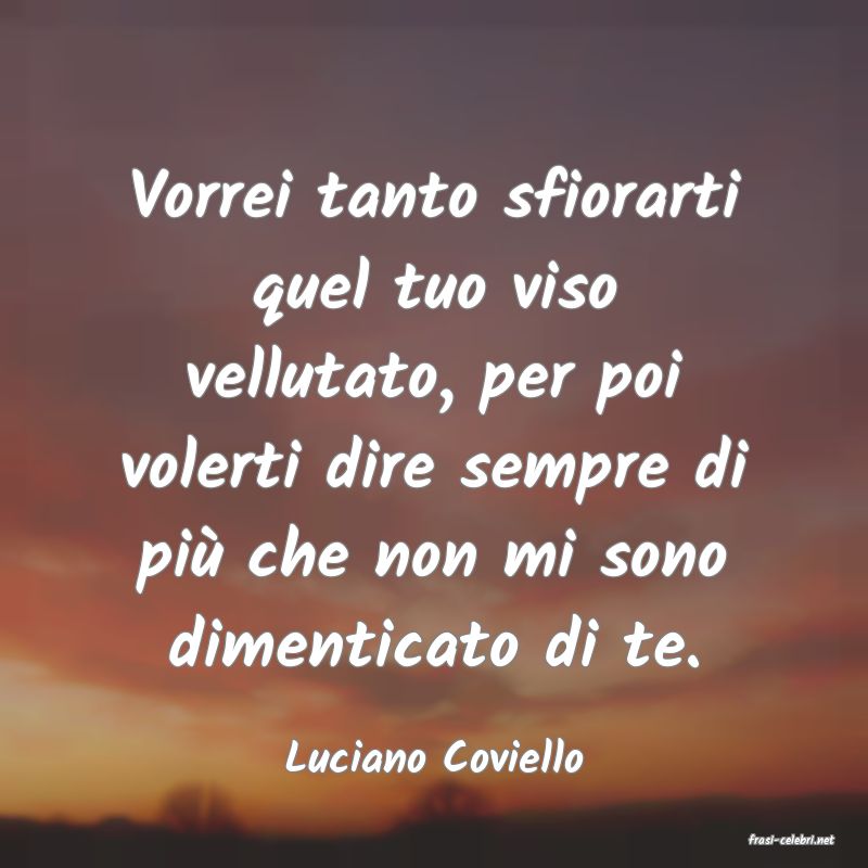 frasi di  Luciano Coviello
