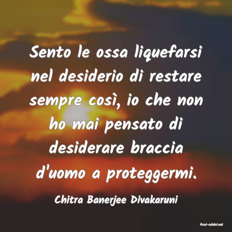 frasi di  Chitra Banerjee Divakaruni
