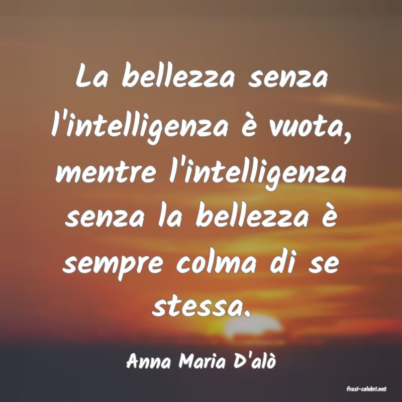 frasi di Anna Maria D'al