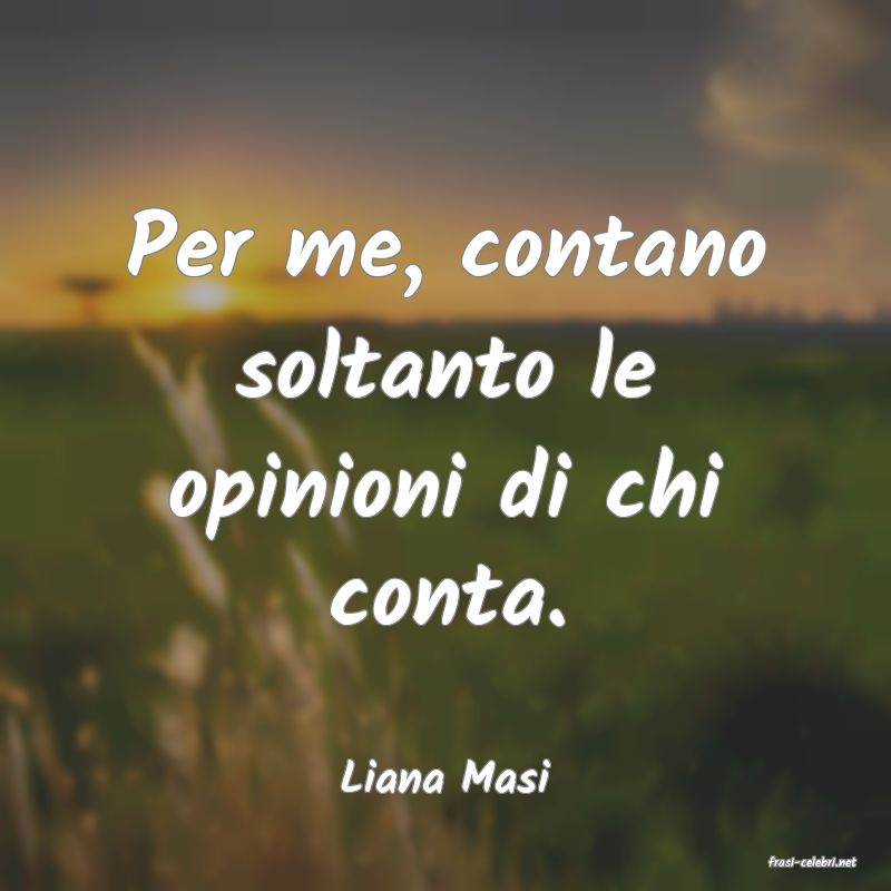 frasi di  Liana Masi
