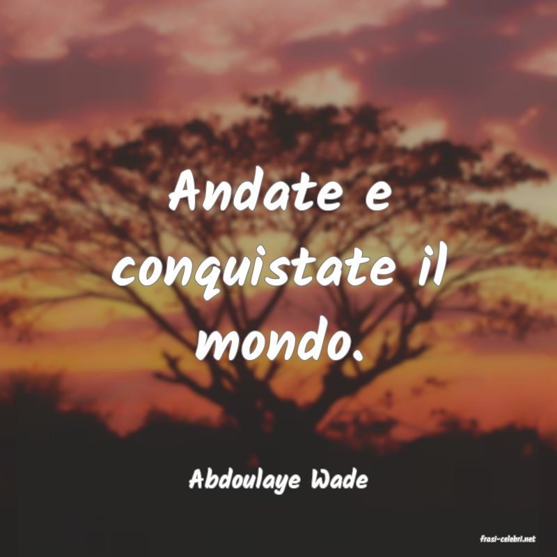 frasi di  Abdoulaye Wade
