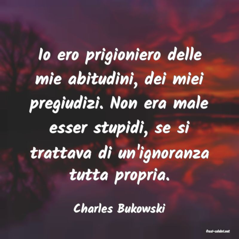 frasi di  Charles Bukowski
