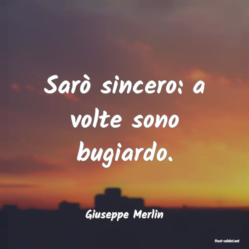 frasi di  Giuseppe Merlin
