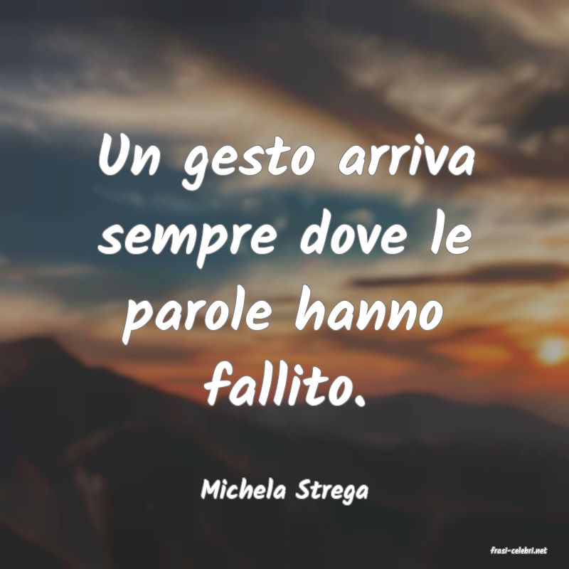 frasi di  Michela Strega
