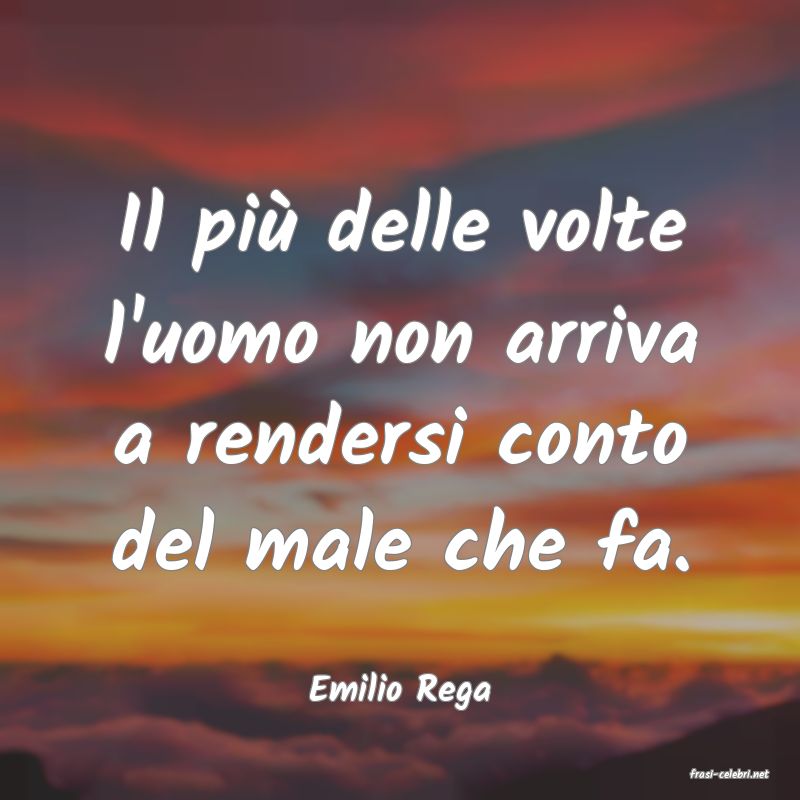 frasi di  Emilio Rega
