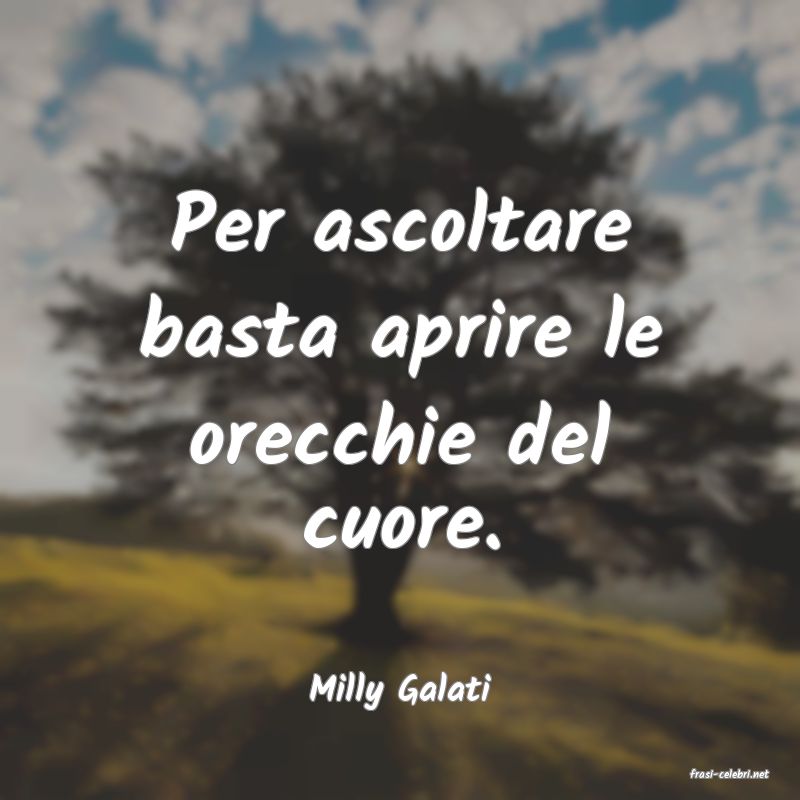 frasi di  Milly Galati
