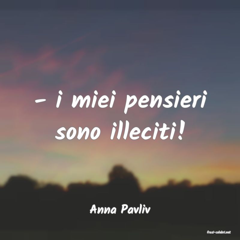 frasi di  Anna Pavliv
