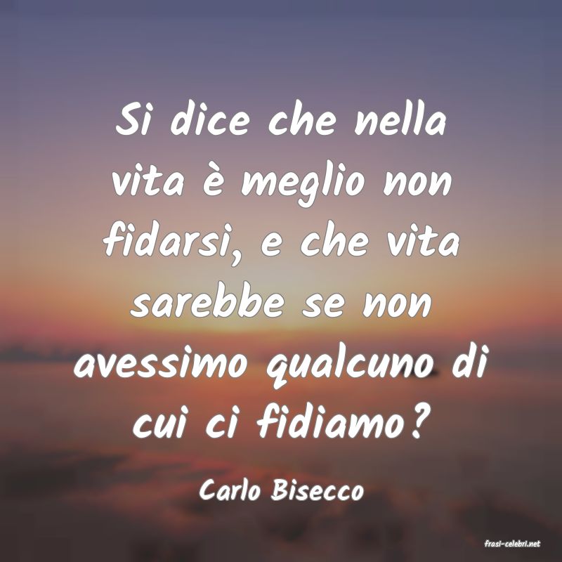 frasi di  Carlo Bisecco
