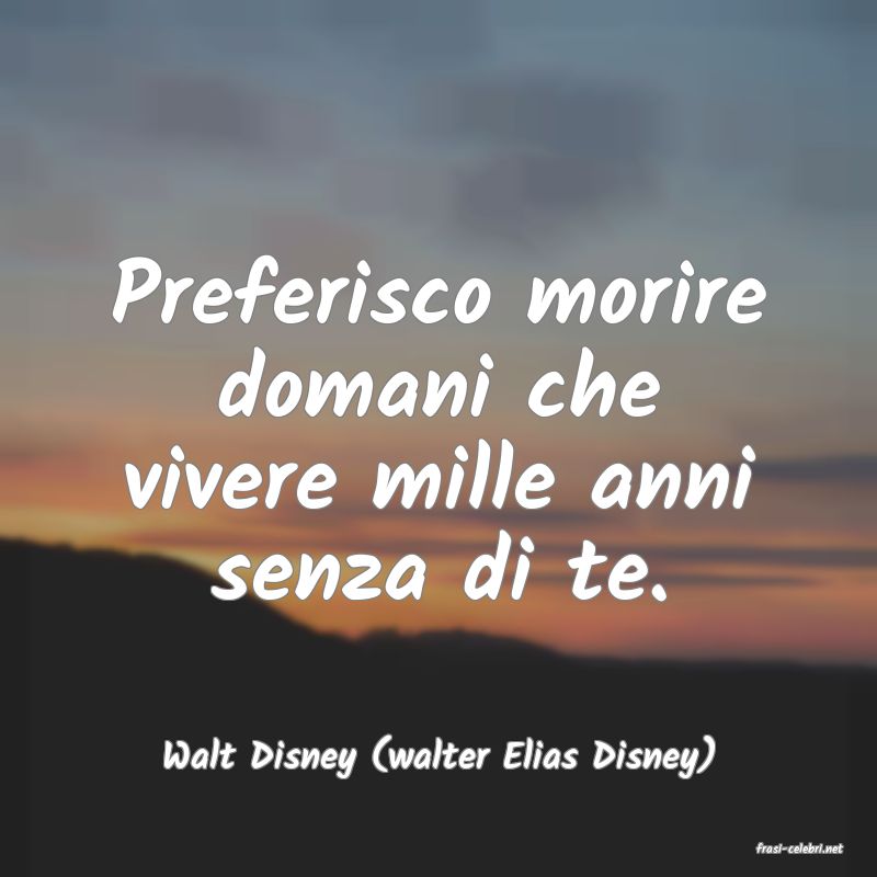 frasi di  Walt Disney (walter Elias Disney)
