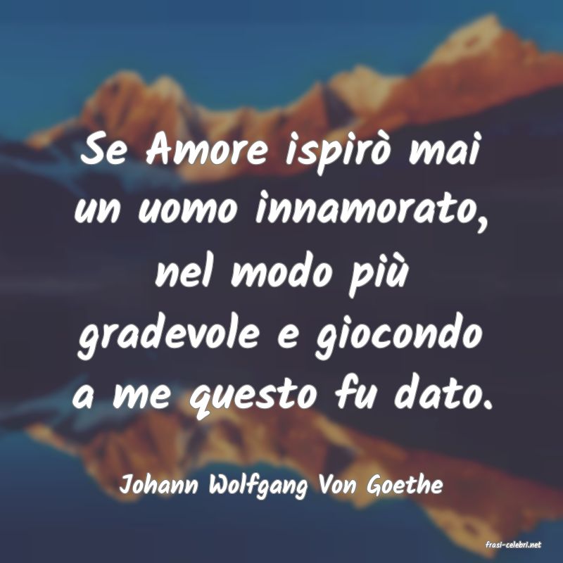 frasi di  Johann Wolfgang Von Goethe
