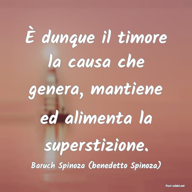frasi di  Baruch Spinoza (benedetto Spinoza)
