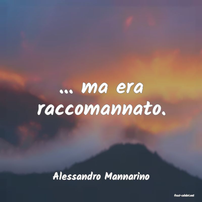 frasi di  Alessandro Mannarino
