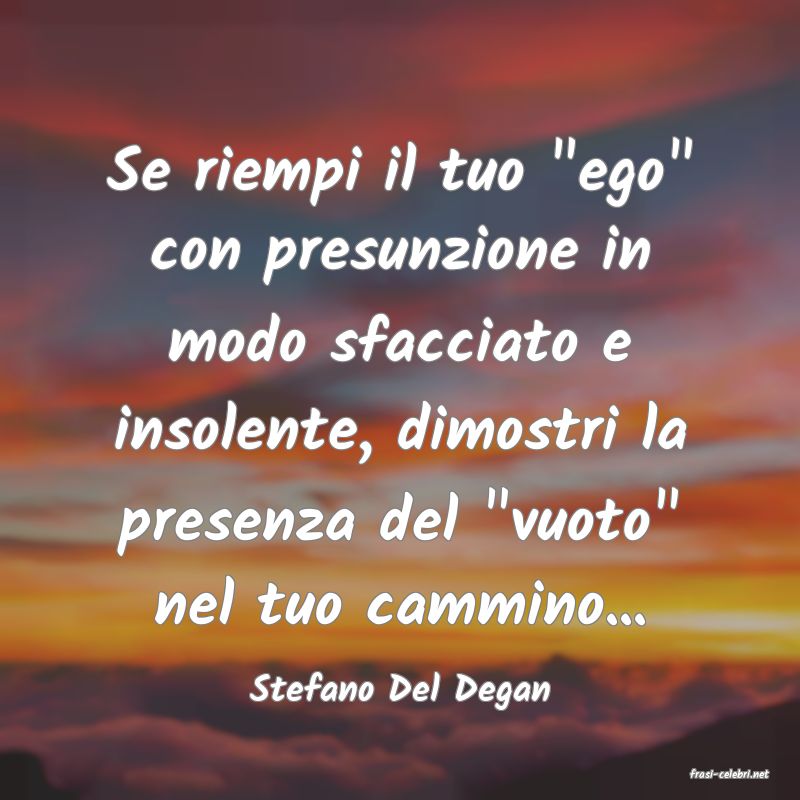 frasi di  Stefano Del Degan
