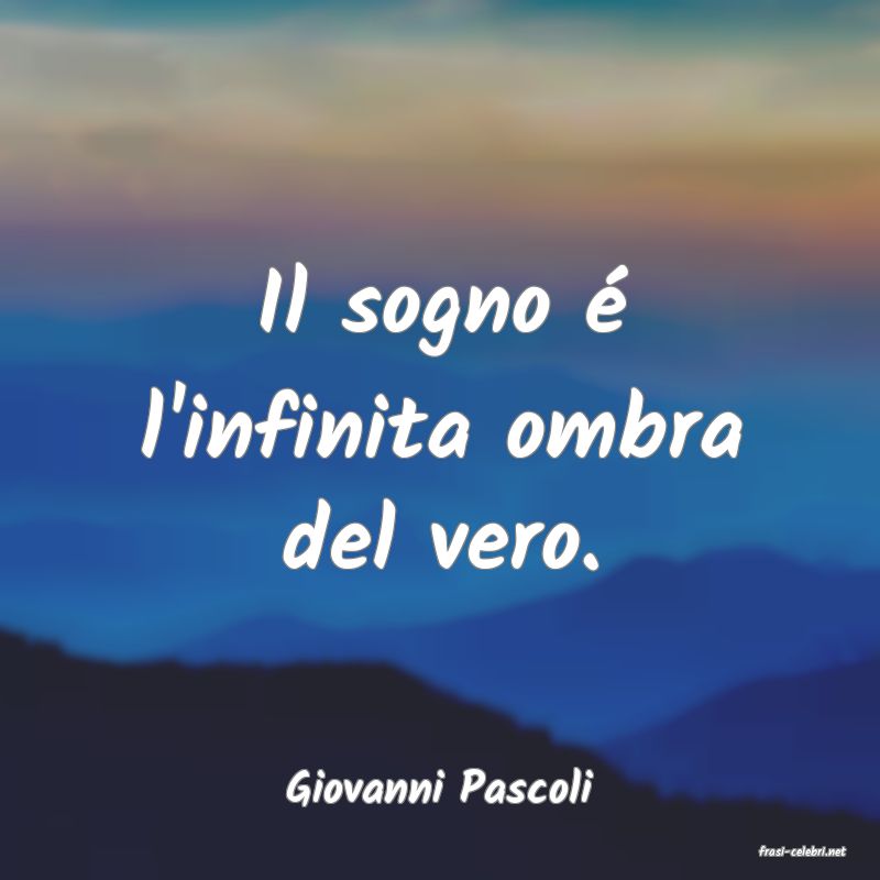 frasi di Giovanni Pascoli